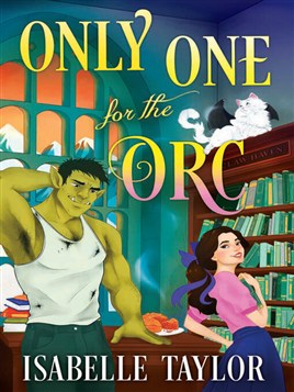 "Only One for the Orc" by Taylor, Isabelle (Romance author)