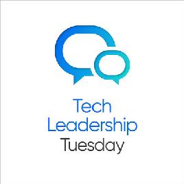 Tech Leadership Tuesday Tech Leadership Tuesday