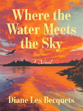 "Where the Water Meets the Sky" by Les Becquets, Diane