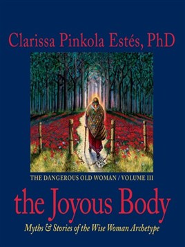 "The Dangerous Old Woman" by Estés, Clarissa Pinkola