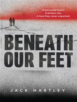"Beneath Our Feet" by Hartley, Jack (Novelist)