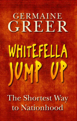 Catalogue record for Whitefella Jump Up the Shortest Way to Nationhood