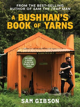 "A Bushman's Book of Yarns" by Gibson, Sam (Trapper)
