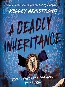 "A Deadly Inheritance" by Armstrong, Kelley, 1968-