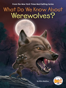 "What Do We Know About Werewolves?" by Medina, Nico, 1982-