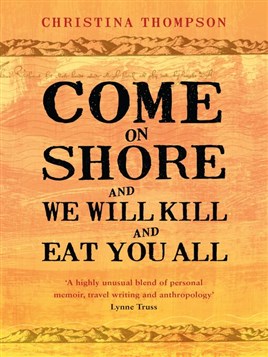"Come on Shore and We Will Kill and Eat You All" by Thompson, Christina, 1959-