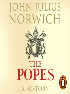 "The Popes" by Norwich, John Julius, 1929-
