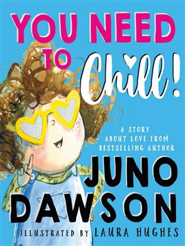 "You Need to Chill!" by Dawson, Juno