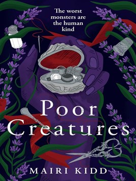 "Poor Creatures" by Kidd, Mairi