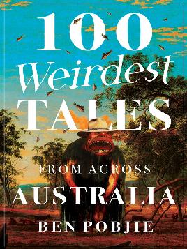 100 Weirdest Tales From Across Australia
