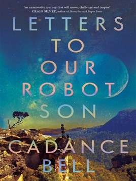 "Letters to Our Robot Son" by Bell, Cadance