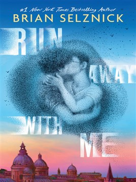 "Run Away With Me" by Selznick, Brian, 1966-