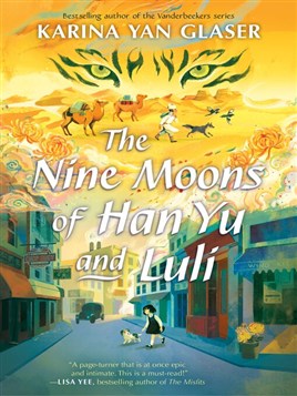 "The Nine Moons of Han Yu and Luli" by Glaser, Karina Yan