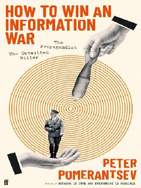 "How to Win An Information War" by Pomerantsev, Peter, 1977-