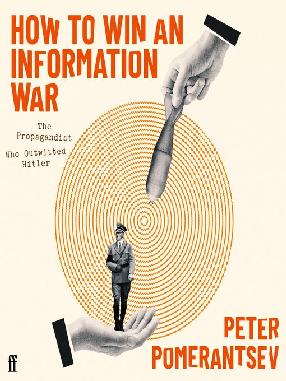 "How to Win An Information War" by Pomerantsev, Peter, 1977-