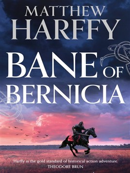 "Bane of Bernicia" by Harffy, Matthew