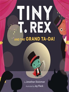 "Tiny T. Rex and the Grand Ta-da!" by Stutzman, Jonathan