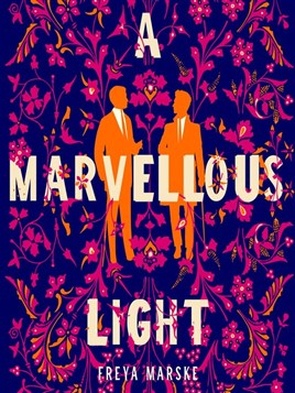 "A Marvellous Light" by Marske, Freya