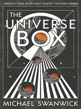 "The Universe Box" by Swanwick, Michael