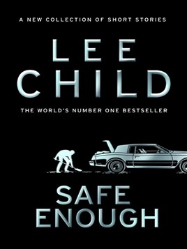 "Safe Enough" by Child, Lee, pseud., 1954-