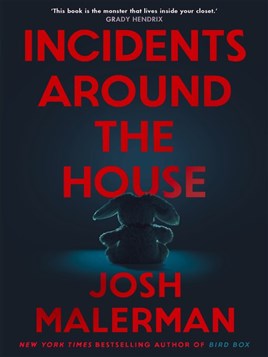 "Incidents Around the House" by Malerman, Josh