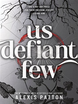 "Us Defiant Few" by Patton, Alexis