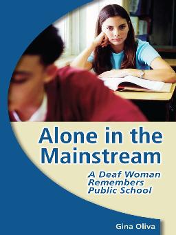 Catalogue record for Alone in the Mainstream A Deaf Woman Remembers Public School