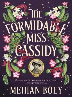 "The Formidable Miss Cassidy" by Boey, Mei Han