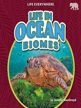 "Life in Ocean Biomes" by Boothroyd, Jennifer, 1972-