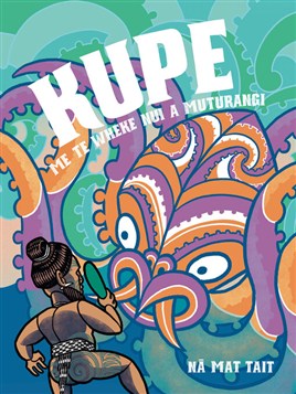 "Kupe me te wheke nui a Muturangi" by Tait, Mat, 1970-