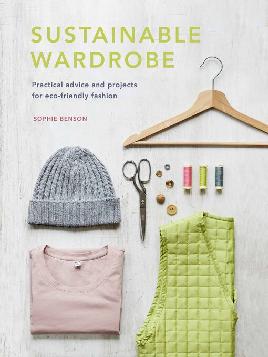 "Sustainable Wardrobe" by Benson, Sophie (Fashion journalist)