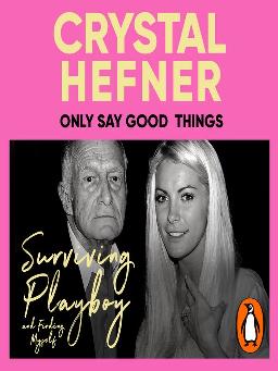 "Only Say Good Things" by Hefner, Crystal