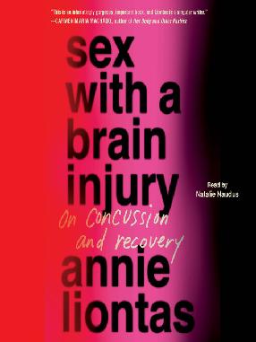 Catalogue search for Sex With a Brain Injury: On Concussion and Recovery