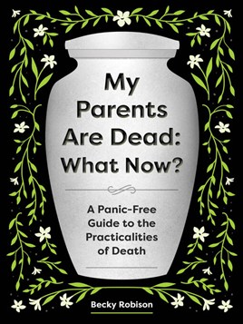 My Parents Are Dead: What Now? My Parents Are Dead: What Now?
