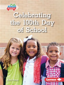"Celebrating the 100th Day of School" by Peters, Katie