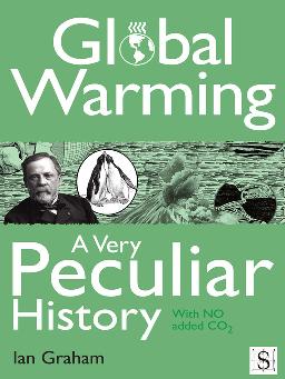 Cover of Global Warming: A Very Peculiar History : With No Added C02