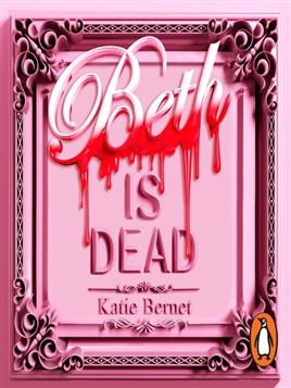 "Beth Is Dead" by Bernet, Katie