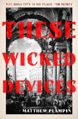 "These Wicked Devices" by Plampin, Matthew, 1975-
