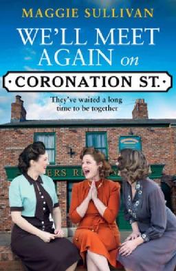 "We'll Meet Again on Coronation St" by Sullivan, Maggie (Novelist)