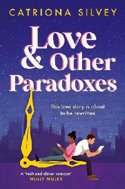 "Love & Other Paradoxes" by Silvey, Catriona