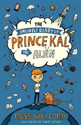 "The Unlikely Diary of Prince Kal the Alien" by Welford, Ross