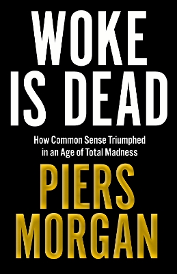 "Woke Is Dead" by Morgan, Piers, 1965-