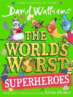 "The World's Worst Superheroes" by Walliams, David, 1971-