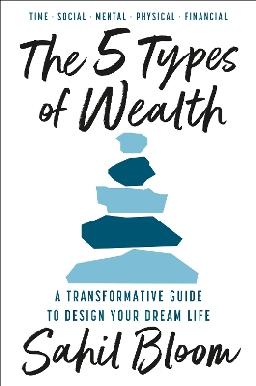 "The 5 Types of Wealth" by Bloom, Sahil