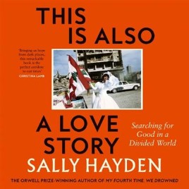 "This Is Also A Love Story" by Hayden, Sally