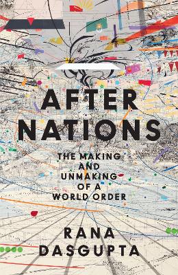 "After Nations" by Dasgupta, Rana, 1971-