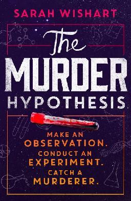 "The Murder Hypothesis" by Wishart, Sarah, pseud., 1971-