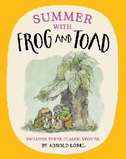 "Summer With Frog and Toad" by Lobel, Arnold, 1933-1987