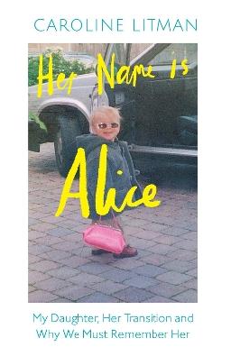 "Her Name Is Alice" by Litman, Caroline
