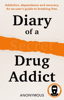 "Diary of A Secret Drug Addict" by Secret Drug Addict